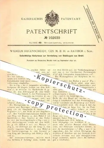 original Patent - Wilhelm Hegenscheidt GmbH in Ratibor i. Schl. , 1897 , Herstellung von Stahlkugeln , Presse , Metall