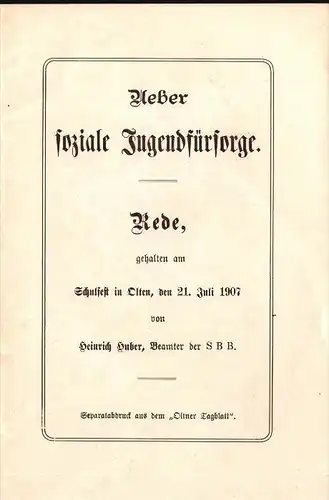 Rede zum Schulfest in Olten 1907 , Heinrich Huber , 20 Seiten , Schule !!!