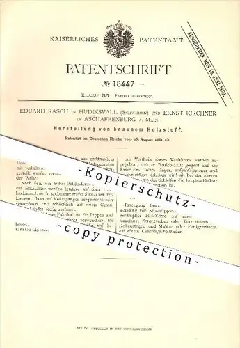 original Patent - E. Rasch in Hudiksvall & E. Kirchner in Aschaffenburg a. Main ,1881,Herstellung von braunem Holzstoff