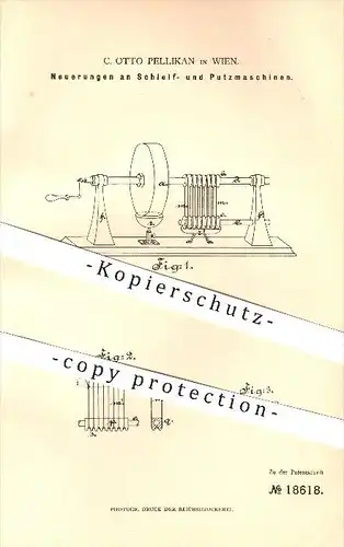 original Patent - C. Otto Pellikan in Wien , 1881 , Neuerungen an Schleif- und Putzmaschinen , Haushalt !!!