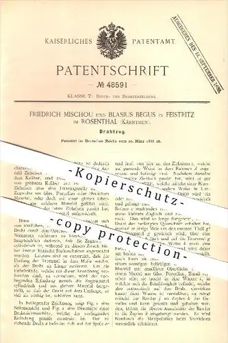 original Patent - Friedrich Mischou & Blasius Begus in Feistritz im Rosenthal , Kärnthen , 1888 , Drahtzug !!!