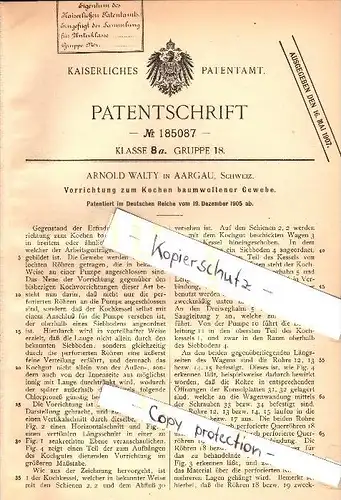 Original Patent -  Arnold Walty in Aargau , Schweiz , 1905 , Apparat zum Kochen von Baumwolle , Gewebe , Textilien !!!