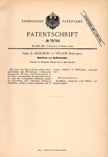 Original Patentschrift - D. Aichlburg in Villach , Kärnten , 1893 , Metallfarbe aus Spatheisenstein , Farbe , Maler !!!