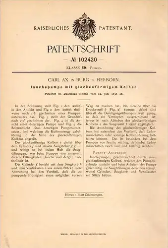 Original Patentschrift - Carl Ax in Burg b. Herborn , 1898 , Jauchepumpe , Pumpe , Landwirtschaft , Klärgrube !!!