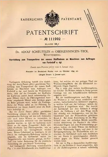 Original Patentschrift - Dr. A. Scheufelen in Lenningen - Teck , Württ.,1899, Apparat für Stoffbahnen an Farbmaschinen !