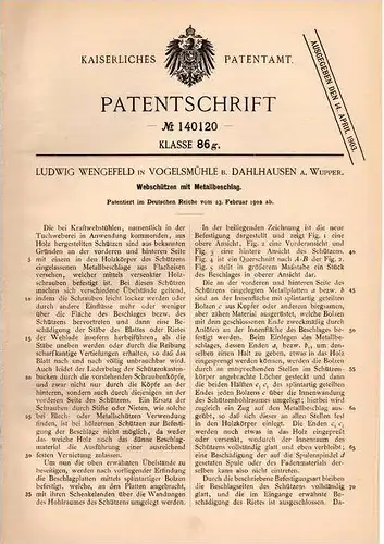 Original Patentschrift - L. Wengefeld in Vogelsmühle b. Dahlhausen a. Wupper , 1902 , Webschütze mit Beschlag , Weberei