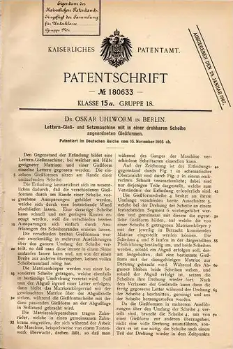 Original Patentschrift - Dr. Oskar Uhlworm in Berlin , 1905 , Gieß- und Setzmaschine für Lettern , Druckerei !!!