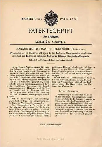 Original Patentschrift - J. Mayr in Bruckmühl , Oberbayern , 1906 , Wrasenerzeuger für Backofen !!!