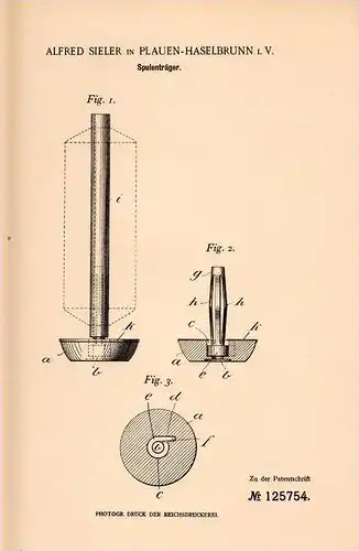 Original Patentschrift - A. Sieler in Plauen - Haselbrunn i.V., 1901 , Spulenträger , Spule , Zwirnerei , Schneiderei !!