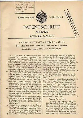Original Patentschrift - R. Holtkott in Bedburg b. Cöln , 1903 , Kalandar für Linkrusta !!!