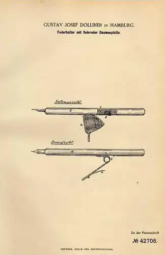 Original Patentschrift - G. Dolliner in Hamburg , 1887 , Federhalter mit federnder Daumenplatte, Faber , Pelikan !!!