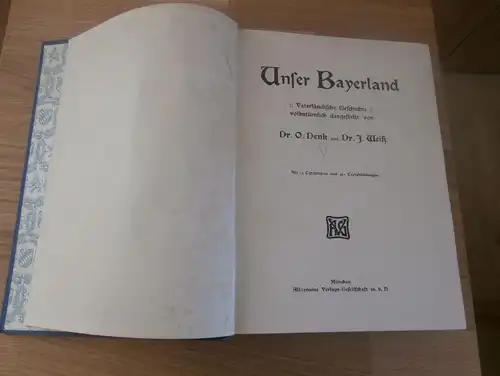 Unser Bayernland - 1906 - Vaterländische Geschichte volkstümlich dargestellt , Bayern !!!