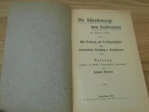 Die Schreckenstage von Stadtamhof im April 1809 , Steinweg u. Reinhausen , 1909 ,  Lokalgeschichte , Regensburg !!!