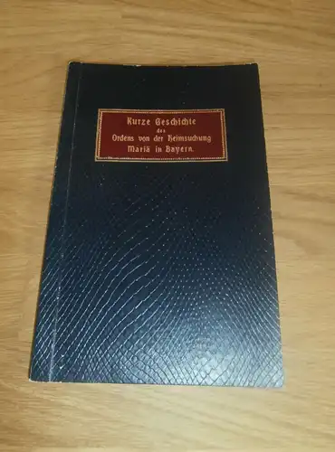 Geschichte des Ordens von der Heimsuchung, 1910 , Mariä genannt Salesianerinnen in Bayern , Orden , Kirche , Kloster !!