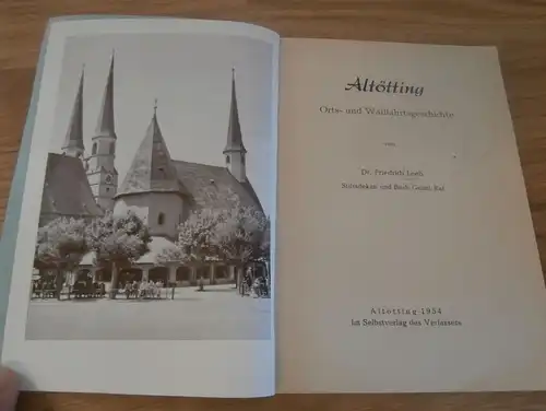 Geschichte von Altötting , 1954 , altes Buch , Orts- und Wallfahrtsgeschichte , Historie , Regionalgeschichte , Kirche !