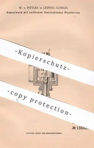 original Patent - W. v. Pittler , Leipzig / Gohlis , 1901 , Kapselwerk mit feststehenden Plankurven | Kapsel , Kolben !!