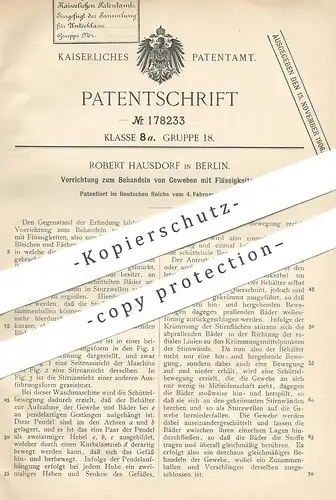 original Patent - Robert Hausdorf , Berlin , 1906 , Behandeln von Gewebe mit Flüssigkeiten | Stoff färben , bleichen !!