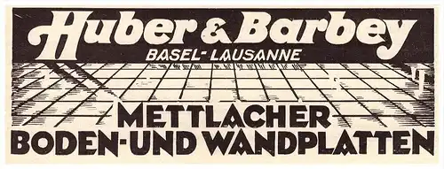 original Werbung - 1927 - Huber & Barbey in Basel - Lausanne , Boden- und Wandplatten , Mettlach !!!