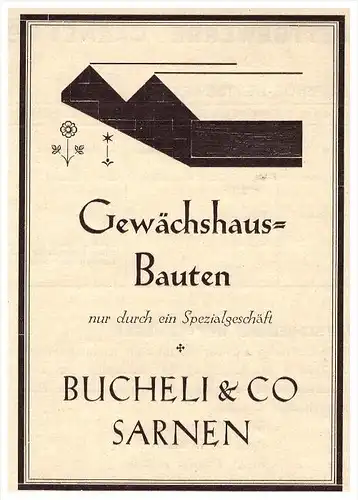original Werbung - 1927 - Bucheli & Co in Sarnen , Gewächshaus - Bauten , Blumen , Pflanzen !!!