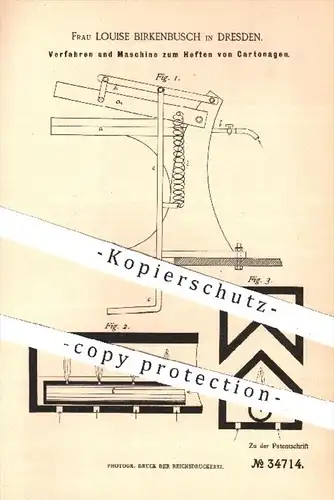 original Patent - Louise Birkenbusch , Dresden , 1885 , Maschine zum Heften von Kartonagen | Karton , Pappe , Papier !!