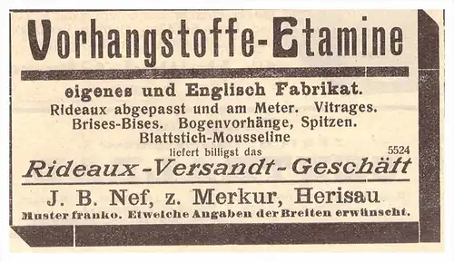 original Werbung / Reklame - 1911 - Vorhangstoffe , J.B. Nef z. Merkur in Herisau , Stoffe  !!!