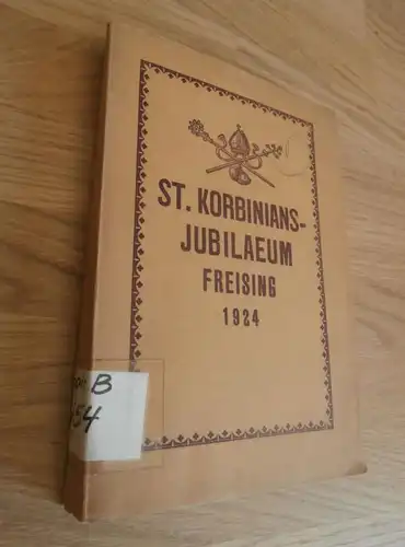 Festchronik , St. Korbinians - Jubiläum in Freising , 1924 , München , Chronik , Kirche , Religion !!!