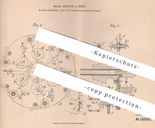 original Patent - Brüder Demuth , Wien , Österreich , 1900 , Fadenwächter für Tellerplattiermaschinen | Spinnmaschinen