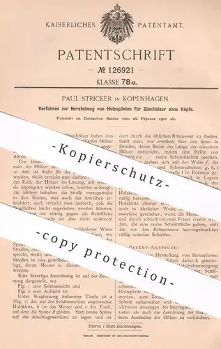 original Patent - Paul Stricker , Kopenhagen , Dänemark , 1901 , Herst. der Holzsplinte für Zündhölzer | Streichhölzer !