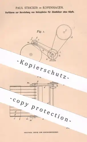 original Patent - Paul Stricker , Kopenhagen , Dänemark , 1901 , Herst. der Holzsplinte für Zündhölzer | Streichhölzer !
