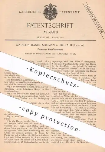 original Patent - Madison Daniel Shipman , De Kalb , Illinois , USA , 1886 , Federnder Knopfverschluss | Knopf , Knöpfe