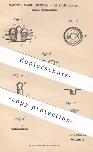 original Patent - Madison Daniel Shipman , De Kalb , Illinois , USA , 1886 , Federnder Knopfverschluss | Knopf , Knöpfe