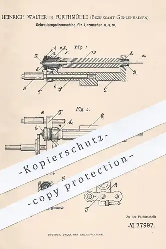 original Patent - Heinrich Walter , Furthmühle / Gunzenhausen  1893 , Schrauben - Poliermaschine für Uhrmacher , Optiker