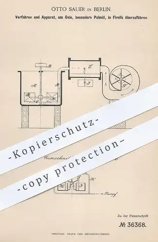 original Patent - Otto Sauer , Berlin , 1885 , Überführung von Palmöl bzw. Öl in Firniss | Paraffin , Chemie , Lack !!