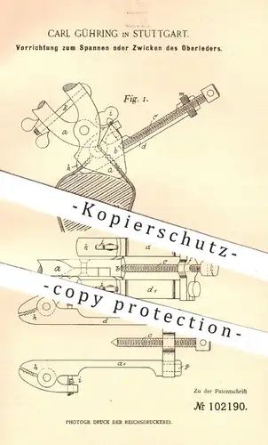 original Patent - Carl Gühring , Stuttgart , 1898 , Spannen o. Zwicken von Oberleder am Schuh | Schuhe , Schuhwerk !!!