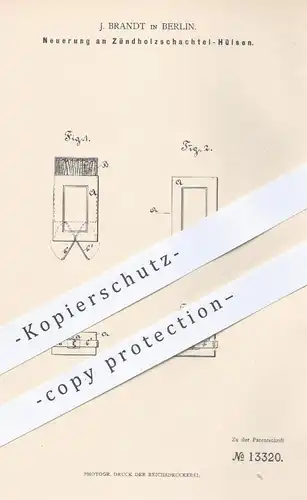 original Patent - J. Brandt , Berlin , 1880 , Zündholzschachtel - Hülsen | Zündhölzer , Streichhölzer , Schachtel !!!