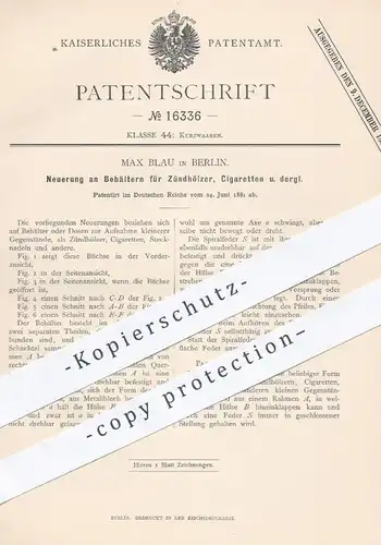 original Patent - Max Blau , Berlin , 1881 , Behälter für Zündhölzer , Zigaretten | Dosen , Büchsen , Schachteln !!!