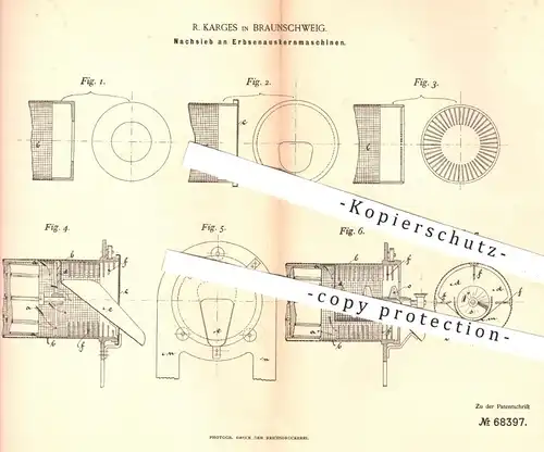 original Patent - R. Karges in Braunschweig , 1892 , Nachsieb an Erbsenauskernmaschinen | Hülsenfrüchte , Landwirtschaft