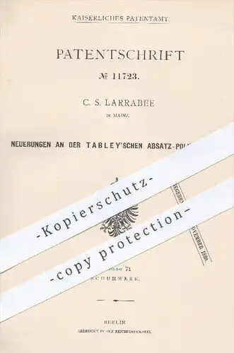 original Patent - C. S. Larrabee , Mainz , 1880 , Absatz - Poliermaschine von Tabley | Schuhabsatz , Schuhe , Schuster !