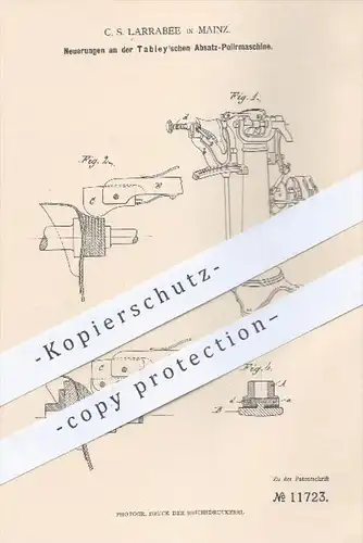 original Patent - C. S. Larrabee , Mainz , 1880 , Absatz - Poliermaschine von Tabley | Schuhabsatz , Schuhe , Schuster !