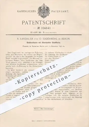 original Patent - R. Landauer und O. Habermehl in Berlin , 1897 , Gleithochbahn mit überdeckter Gleitfläche , Eisenbahn