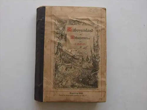 Altbayernland und Altbayernvolk , 1886 ,  mit Titelzeichnung. M. Huttler , Augsburg , Bayern , Geschichte , 297 Seiten !