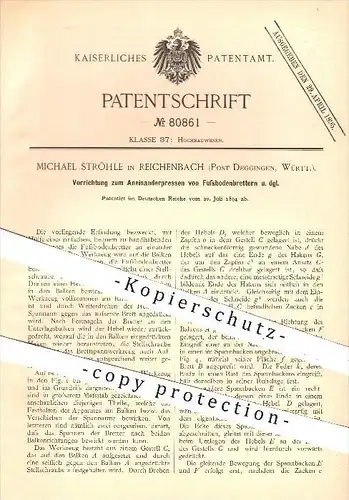 original Patent - M. Ströhle , Reichenbach / Post Deggingen , 1894 , Aneinanderpressen der Fußboden - Bretter , Parkett