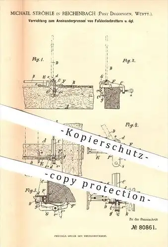 original Patent - M. Ströhle , Reichenbach / Post Deggingen , 1894 , Aneinanderpressen der Fußboden - Bretter , Parkett