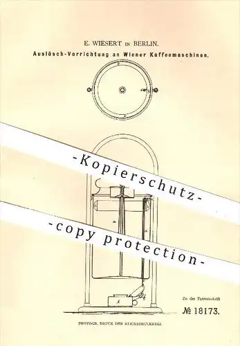 original Patent - E. Wiesert in Berlin , 1881 , Auslösch-Vorrichtung an Wiener Kaffemaschinen , Kaffee , Hauswirtschaft