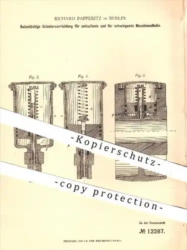 original Patent - Richard Papperitz in Berlin , 1880 , Selbsttätige Schmiervorrichtung für Maschinen , Kolben , Öl !!!