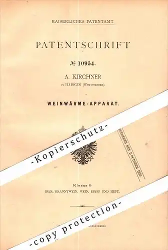 Original Patent - A. Kirchner in Illingen , Württemberg , 1880 , Wein - Wärmeapparat , Weinbau , Brauerei , Brennerei !!