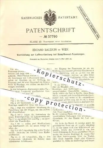 original Patent - Eduard Bauduin in Wien , 1886 , Luftverteilung bei Dampfkessel - Feuerungen , Dampfmaschine !!!