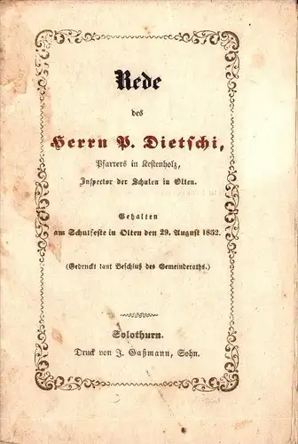 Rede zum Schulfest in Olten 1852 , P. Dietschi , Pfarrer in Kestenholz , Gäu , 16 Seiten , Schule !!!