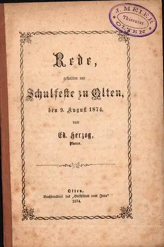 Rede zum Schulfest in Olten 1874 , Ed. Herzog , Pfarrer ,  J. Meier - Tierarzt , 16 Seiten , Schule !!!