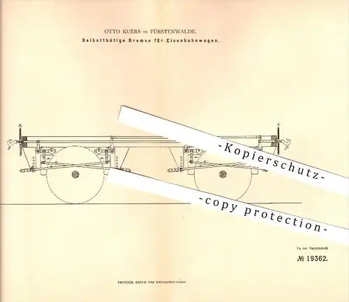 original Patent - Otto Kuërs in Fürstenwalde , 1882 , Selbsttätige Bremse für Eisenbahnwagen , Eisenbahn !!!